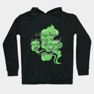 Letting toxic people go is not a cruelty. It's an act of self-care. Hoodie